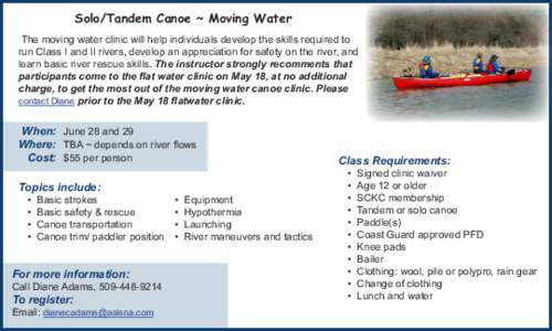 Solo/Tandem Canoe ~ Moving Water The moving water clinic will help individuals develop the skills required to run Class I and II rivers, develop an appreciation for safety on the river, and learn basic river rescue skill