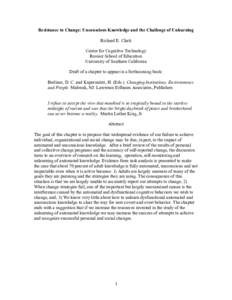 Resistance to Change: Unconscious Knowledge and the Challenge of Unlearning Richard E. Clark Center for Cognitive Technology Rossier School of Education University of Southern California Draft of a chapter to appear in a