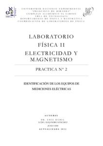 UNIVERSIDAD NACIONAL EXPERIMENTAL “ F R A N C I S C O D E M I R A N D A” COMPLEJO ACADÉMICO EL SABINO ÁREA DE TECNOLOGÍA DEPARTAMENTO DE FÍ SI CA Y MAT EMÁT I CA COORDINACIÓN DE LABORATORIOS DE FÍSICA