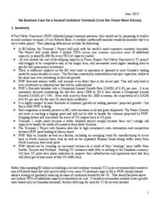 June, 2014  No Business Case for a Second Container Terminal (T2) in the Fraser River Estuary 1. Summary If Port Metro Vancouver (PMV) followed proper business practises, they would not be proposing to build a second con