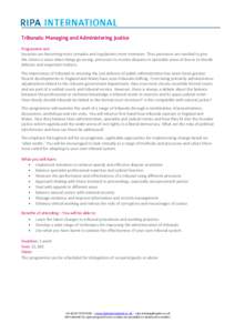 Tribunals: Managing and Administering Justice Programme aim Societies are becoming more complex and regulations more extensive. Thus processes are needed to give the citizen a voice when things go wrong, processes to res