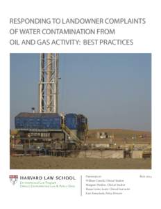 RESPONDING TO LANDOWNER COMPLAINTS OF WATER CONTAMINATION FROM OIL AND GAS ACTIVITY: BEST PRACTICES Prepared by William Cranch, Clinical Student