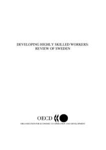 DEVELOPING HIGHLY SKILLED WORKERS: REVIEW OF SWEDEN ORGANISATION FOR ECONOMIC CO-OPERATION AND DEVELOPMENT  ORGANISATION FOR ECONOMIC CO-OPERATION AND DEVELOPMENT