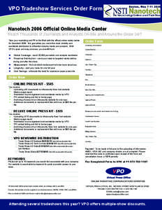 VPO Tradeshow Services Order Form  Nanotech 2006 Official Online Media Center Reach Thousands of Journalists and Analysts On-Site and Around the Globe 24/7 Take your marketing and PR to the Web with the official online m