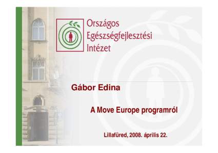 Gábor Edina A Move Europe programról Lillafüred, 2008. április 22. Miért kell nekünk egy újabb EU-s program?