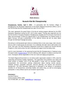 Media Advisory  Nunavik Kite-Ski Championship Kangiqsujuaq, Québec, April 4, 2012 – In partnership with the Northern Village of Kangiqsujuaq, the Recreation Department of the Kativik Regional Government (KRG) is set t