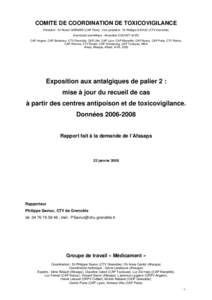 COMITE DE COORDINATION DE TOXICOVIGILANCE Président : Dr Robert GARNIER (CAP Paris) ; Vice-président : Dr Philippe SAVIUC (CTV Grenoble) Secrétariat scientifique : Amandine COCHET (InVS) CAP Angers, CAP Bordeaux, CTV 