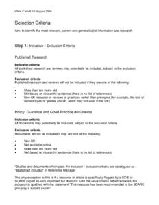 Chris Carroll 10 AugustSelection Criteria Aim: to identify the most relevant, current and generalisable information and research.  Step 1: Inclusion / Exclusion Criteria