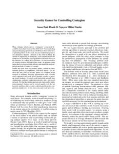 Security Games for Controlling Contagion Jason Tsai, Thanh H. Nguyen, Milind Tambe University of Southern California, Los Angeles, CA 90089 {jasontts, thanhhng, tambe} @usc.edu  Abstract