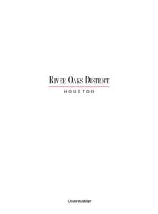 Take the best of Houston. Add the prestige of River Oaks.  MEET RIVER OAKS DISTRICT Now add an open-air shopping, dining and entertainment haven unlike anyplace in the city. This is River Oaks District: