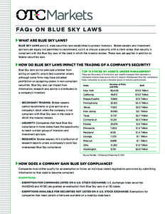 FAQ s O N B L U E S KY L AW S WHAT ARE BLUE SKY LAWS? BLUE SKY LAWS are U.S. state securities laws established to protect investors. Broker-dealers and investment advisors are legally not permitted to recommend, solicit 