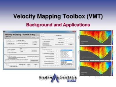 Velocity Mapping Toolbox (VMT) Background and Applications Overview of VMT 