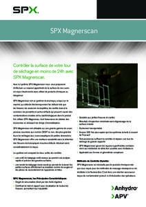 SPX Magnerscan  Contrôler la surface de votre tour de séchage en moins de 24h avec SPX Magnerscan. Avec le système SPX Magnerscan nous vous proposons