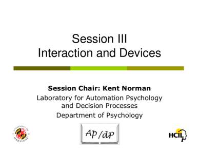 Session III Interaction and Devices Interaction is a kind of action which occurs as two or more objects have an effect upon one another. The idea of a two-way effect is