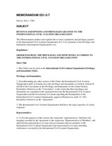 MEMORANDUM D21-2-7 Ottawa, July 1, 1982 SUBJECT REVENUE EXEMPTIONS AND PRIVILEGES GRANTED TO THE INTERNATIONAL CIVIL AVIATION ORGANIZATION