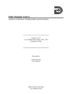 Dallas Municipal Archives Archives Collections Finding Guides and Inventories Guide No. 29-A City of Dallas Water Works, [removed]Collection[removed])