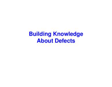 Building Knowledge About Defects REQUIREMENTS DOCUMENT EVALUATION Goal Analyze the SCR requirements method in order to evaluate it with