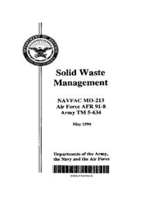 ABSTRACT This publication is a solid waste management planning guide for Defense Department personnel who are responsible for nonhazardous waste disposal. This manual discusses managerial, engineering, and operational i