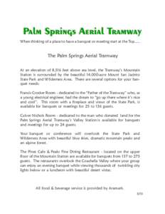 When thinking of a place to have a banquet or meeting start at the TopThe Palm Springs Aerial Tramway At an elevation of 8,516 feet above sea level, the Tramway’s Mountain Station is surrounded by the beautiful 