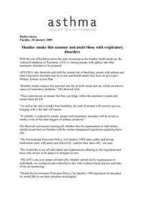 Media release Tuesday, 20 January 2009 Monitor smoke this summer and assist those with respiratory disorders With the risk of bushfires across the state increasing as the weather finally heats up, the