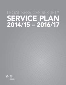 © 2014 Legal Services Society, BC Writer: Marta Taylor Editor: Jennifer Hepburn Designer: Danette Byatt Project owner: Harold V. J. Clark, CHRP The LSS Service Plan[removed] – [removed]is a