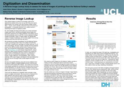 Digitization and Dissemination A Reverse Image Lookup study to assess the reuse of images of paintings from the National Gallery’s website Isabel Kirton, Master’s Student in Digital Humanities, [removed] Me