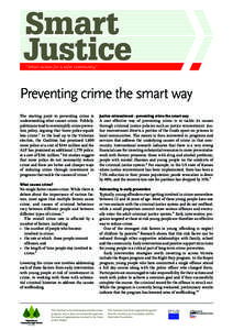 “Smart action for a safer community”  Preventing crime the smart way The starting point to preventing crime is understanding what causes crime. Publicly, politicians tend to oversimplify crime prevention policy, argu