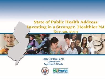 State of Public Health Address Investing in a Stronger, Healthier NJ Nov. 20, 2013 Agenda