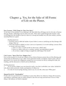 Chapter 4. Yes, for the Sake of All Forms of Life on the Planet. Dave Foreman, “Wild Things for Their Own Sakes” At the heart of the problem of our thinking is the false belief that all beings exist for the sake of h