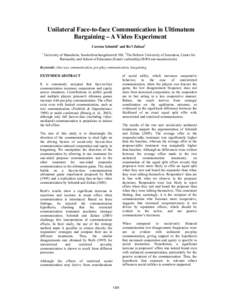 Unilateral Face-to-face Communication in Ultimatum Bargaining – A Video Experiment Carsten Schmidt1 and Ro’i Zultan2 1  University of Mannheim, Sonderforschungsbereich 504, 2The Hebrew University of Jerusalem, Center