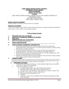 CAMP VERDE UNIFIED SCHOOL DISTRICT GOVERNING BOARD AGENDA REGULAR SESSION Tuesday, April 8, 2014 7:00 PM CAMP VERDE UNIFIED SCHOOL DISTRICT MULTI-USE COMPLEX LIBRARY and