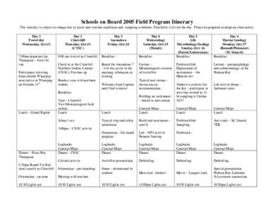 Schools on Board 2005 Field Program Itinerary This itinerary is subject to change due to travel and weather conditions and sampling schedules. Flexibility will rule the day. Please be prepared to adapt on short notice. D