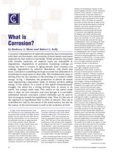 What is Corrosion? by Barbara A. Shaw and Robert G. Kelly Corrosion is degradation of materials’ properties due to interactions with their environments, and corrosion of most metals (and many materials for that matter)