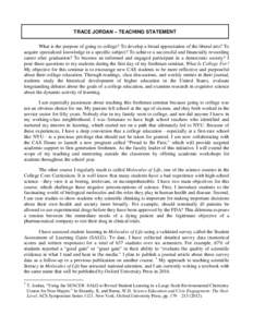 TRACE JORDAN – TEACHING STATEMENT What is the purpose of going to college? To develop a broad appreciation of the liberal arts? To acquire specialized knowledge in a specific subject? To achieve a successful and financ