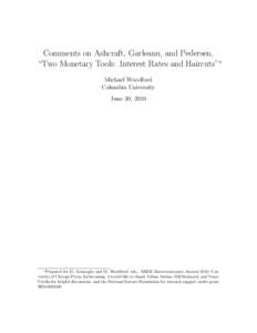 Comments on Ashcraft, Garleanu, and Pedersen, “Two Monetary Tools: Interest Rates and Haircuts”∗ Michael Woodford Columbia University June 30, 2010