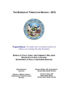 THE BURDEN OF TOBACCO IN NEVADA – 2012  Program Mission: To reduce the overall prevalence of tobacco use among Nevada Residents  BUREAU OF CHILD, FAMILY AND COMMUNITY WELLNESS