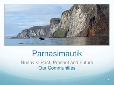 Parnasimautik Nunavik: Past, Present and Future Our Communities 1  Elders, Women and Youth (Sector 5)