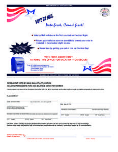 PERMANENT VOTE-BY-MAIL BALLOT APPLICATION SOLICITUD PERMANENTE PARA UNA BOLETA DE VOTAR-POR-CORREO I hereby request to be placed on the Permanent Vote-by-Mail Voter List. ê Por la presente, solicito estar incluido en la