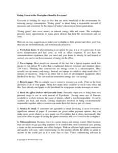Going Green in the Workplace Benefits Everyone! Everyone is looking for ways to live that are more beneficial to the environment by reducing energy consumption. “Going green” is about being a responsible steward of r