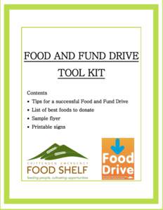 FOOD AND FUND DRIVE Contents  Tips for a successful Food and Fund Drive  List of best foods to donate  Sample flyer  Printable