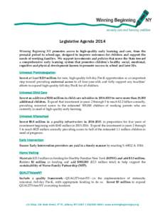 Legislative Agenda 2014 Winning Beginning NY promotes access to high-quality early learning and care, from the prenatal period to school-age, designed to improve outcomes for children and support the needs of working fam