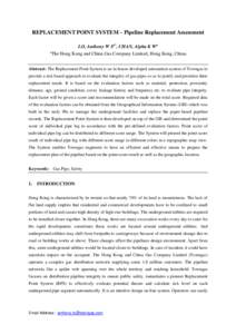 REPLACEMENT POINT SYSTEM – Pipeline Replacement Assessment LO, Anthony W Sa*, CHAN, Alpha K Wa a The Hong Kong and China Gas Company Limited, Hong Kong, China Abstract: The Replacement Point System is an in-house devel