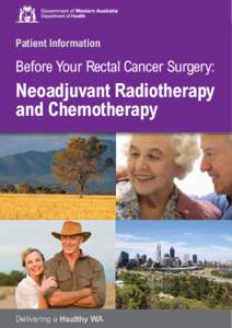 Patient Information  Before your Rectal Cancer Surgery: Neoadjuvant radiotherapy and chemotherapy