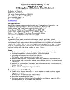 Improved Career Decision Making, T&L 900 February 26-27, 2014 BSC Energy Center (NECE), Rooms 431 and 433, Bismarck Instructor of Record: Kathy Holle, Supervisor ND Career Resource Network (NDCRN)