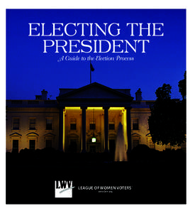 LEAGUE OF WOMEN VOTERS® www.lwv.org Introduction  The U.S. presidential election is the biggest event in American politics. It’s an exciting and complicated process that begins immediately after the preceding electio