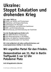 Ukraine: Stoppt Eskalation und drohenden Krieg Wir sagen NEIN zu: ■ Einsatz von Militär und Privatarmeen ■ Kriegshetze und Kriegsvorbereitung