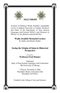 NELC/MEISP In honor of Professor Wadie Jwaideh’s remarkable service to Indiana University as founder, Professor and Chair of the Department of Near Eastern Languages and Cultures (NELC), and Professor of History, we ar