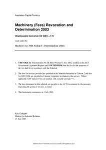 Australian Capital Territory  Machinery (Fees) Revocation and Determination 2003 Disallowable Instrument DI 2003 —173 made under the