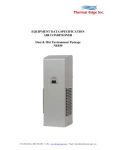 EQUIPMENT DATA SPECIFICATION AIR CONDITIONER Dust & Dirt Environment Package NE030or • URL: www.thermal-edge.com • Email: 