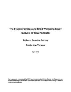 The Fragile Families and Child Wellbeing Study (SURVEY OF NEW PARENTS) Fathers’ Baseline Survey Public Use Version April 2013